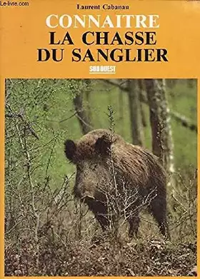 Couverture du produit · CONNAITRE LA CHASSE DU SANGLIER.