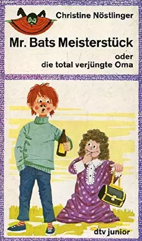 Couverture du produit · Mr. BATS MEISTERSTÜCK, Oder die Total Verjüngte Oma