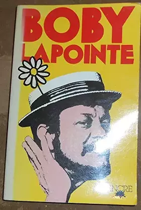 Couverture du produit · Boby Lapointe - Huguette Long Lapointe - Éditions Encre