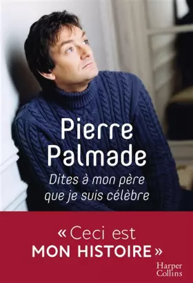 Couverture du produit · Dites à mon père que je suis célèbre: Avec la collaboration d'Eric Libiot