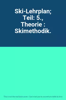 Couverture du produit · Ski-Lehrplan; Teil: 5., Theorie : Skimethodik.