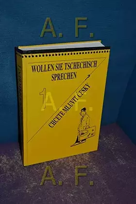 Couverture du produit · Wollen Sie Tschechisch sprechen? 1. Teil. Chcete Mluvit Cesky? 1. Dil.