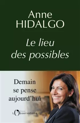 Couverture du produit · Anne Hidalgo - Le lieu des possibles