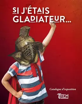 Couverture du produit · Si j'étais gladiateur...