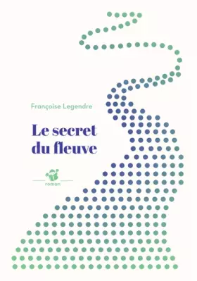 Couverture du produit · Le secret du fleuve