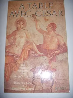 Couverture du produit · Cuisine: A table avec César: 120 recettes romaines