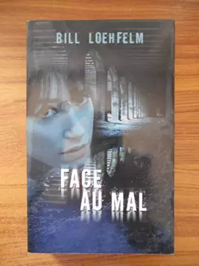Couverture du produit · Face au mal / Loehfelm, Bill / Réf54248