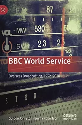 Couverture du produit · BBC World Service: Overseas Broadcasting, 1932–2018