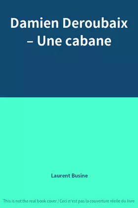 Couverture du produit · Damien Deroubaix – Une cabane