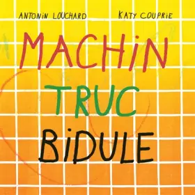 Couverture du produit · Machin truc bidule