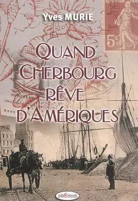 Couverture du produit · Quand Cherbourg rêve d'Amériques