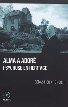 Couverture du produit · Alma a adoré: Psychose en héritage