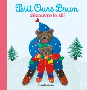 Couverture du produit · Petit Ours Brun découvre le ski