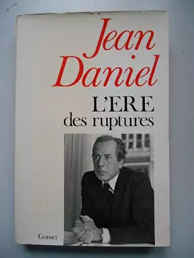 Couverture du produit · L'ére des ruptures / Daniel, Jean / Réf56780