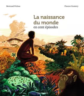 Couverture du produit · La naissance du monde en 100 épisodes
