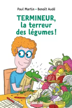 Couverture du produit · Termineur, la terreur des légumes !