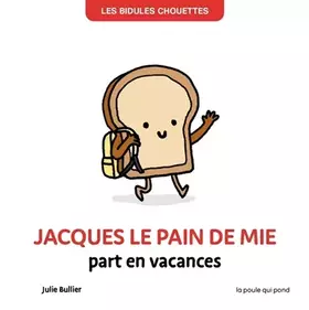 Couverture du produit · Jacques le pain de mie part en vacances
