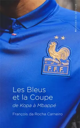 Couverture du produit · Les Bleus et la Coupe: De Kopa à Mbappé