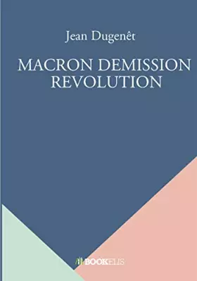 Couverture du produit · MACRON DEMISSION REVOLUTION