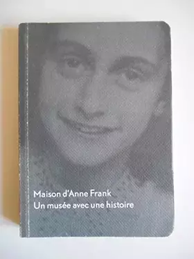 Couverture du produit · Maison d'Anne Frank Un musée avec une histoire