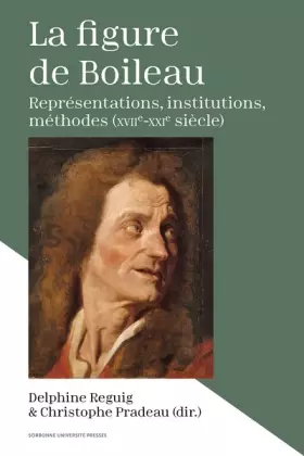 Couverture du produit · La figure de Boileau: Représentations, institutions, méthodes (17e-21e siècle)