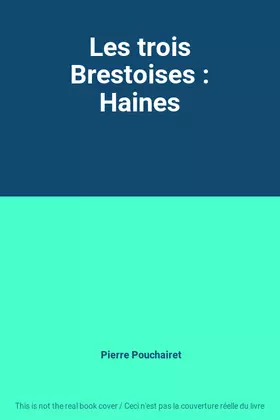 Couverture du produit · Les trois Brestoises : Haines
