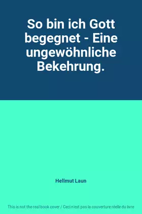 Couverture du produit · So bin ich Gott begegnet - Eine ungewöhnliche Bekehrung.