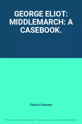Couverture du produit · GEORGE ELIOT: MIDDLEMARCH: A CASEBOOK.
