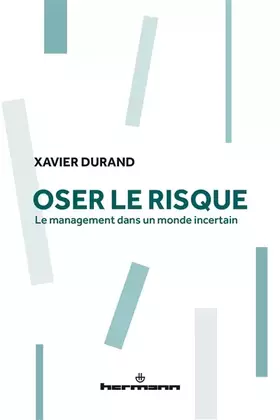 Couverture du produit · Oser le risque: Le management dans un monde incertain