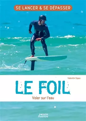 Couverture du produit · Le foil - Voler sur l'eau