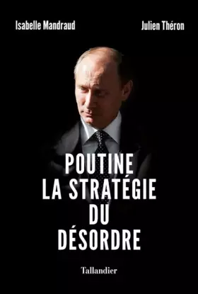 Couverture du produit · Poutine, la stratégie du désordre