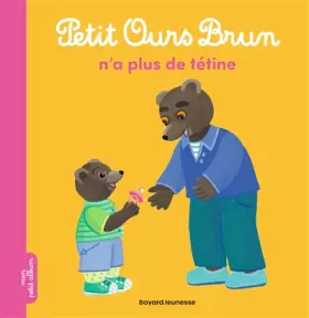 Couverture du produit · Petit Ours Brun n'a plus de tétine
