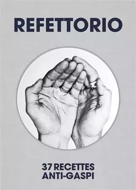 Couverture du produit · Refettorio: 37 Recettes anti-gaspi