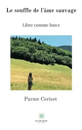 Couverture du produit · Le souffle de l'âme sauvage: Libre comme louve