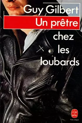 Couverture du produit · Un prêtre chez les loubards / Gilbert, Guy / Réf: 24740