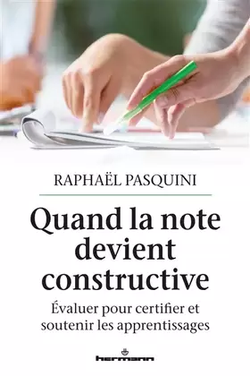 Couverture du produit · Quand la note devient constructive: Évaluer pour certifier et soutenir les apprentissages