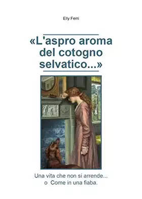 Couverture du produit · L'aspro aroma del cotogno selvatico...