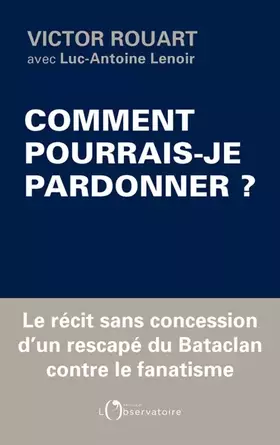 Couverture du produit · Comment pourrais-je pardonner ?