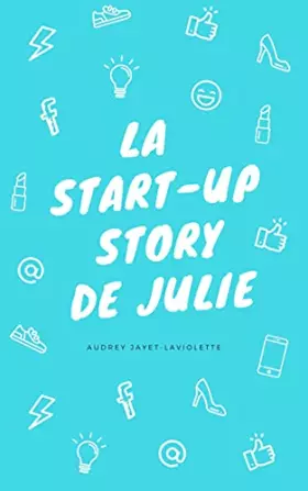Couverture du produit · La Start-Up Story de Julie