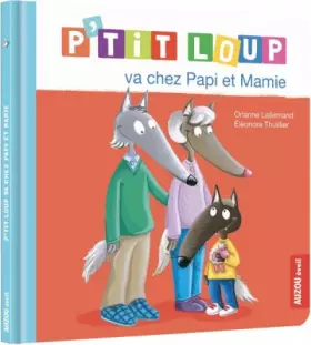 Couverture du produit · P'TIT LOUP VA CHEZ PAPI ET MAMIE