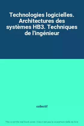 Couverture du produit · Technologies logicielles. Architectures des systèmes HB3. Techniques de l'ingénieur