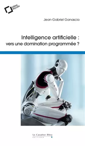 Couverture du produit · Intelligence artificielle : vers une domination programmée ?