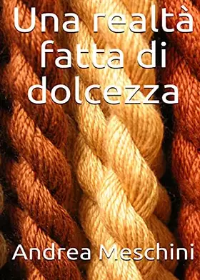 Couverture du produit · Una realtà fatta di dolcezza