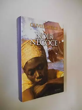 Couverture du produit · Noir négoce / Merle, Olivier / Réf53902
