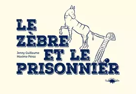 Couverture du produit · Le zèbre et le prisonnier