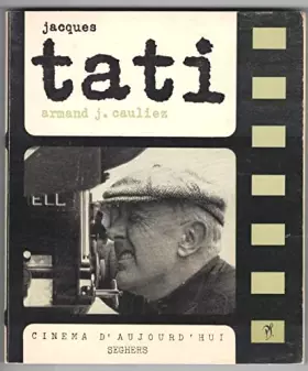 Couverture du produit · Jacques Tati. Présentation par A.-J. Cauliez. Édition refondue et augmentée.