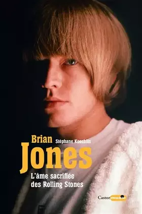 Couverture du produit · Brian Jones l'âme sacrifiée des Rolling Stones