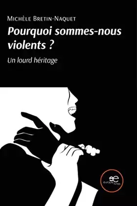 Couverture du produit · Pourquoi sommes-nous violents? Un lourd héritage