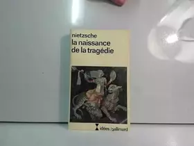 Couverture du produit · Nietzsche: La naissance de la tragédie/ Idées Gallimard, 1982