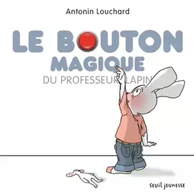 Couverture du produit · Le Bouton magique du professeur lapin